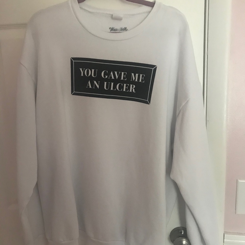“You gave me an ulcer” Fleece